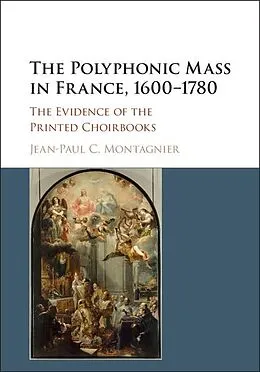 E-Book (epub) Polyphonic Mass in France, 1600-1780 von Jean-Paul C. Montagnier
