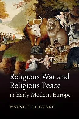 ePUB Religious War and Religious Peace in Early Modern Europe von Wayne P. Te Brake