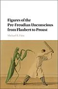 E-Book (epub) Figures of the Pre-Freudian Unconscious from Flaubert to Proust von Michael R. Finn