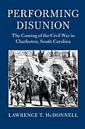 E-Book (epub) Performing Disunion von Lawrence T. McDonnell