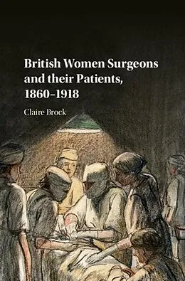 E-Book (pdf) British Women Surgeons and their Patients, 1860-1918 von Claire Brock