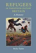 E-Book (pdf) Refugees in Twentieth-Century Britain von Becky Taylor