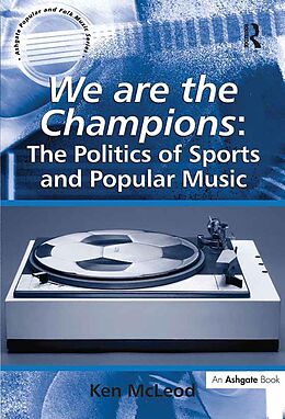 eBook (epub) We are the Champions: The Politics of Sports and Popular Music de Ken McLeod