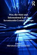 E-Book (epub) War, the State and International Law in Seventeenth-Century Europe von Olaf Asbach, Peter Schröder