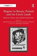 E-Book (epub) Wagner in Russia, Poland and the Czech Lands von Stephen Muir, Anastasia Belina-Johnson
