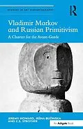 E-Book (epub) Vladimir Markov and Russian Primitivism von Jeremy Howard, Irena Buzinska, Z. S. Strother