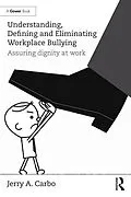 E-Book (pdf) Understanding, Defining and Eliminating Workplace Bullying von Jerry A. Carbo
