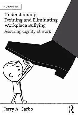 E-Book (pdf) Understanding, Defining and Eliminating Workplace Bullying von Jerry A. Carbo