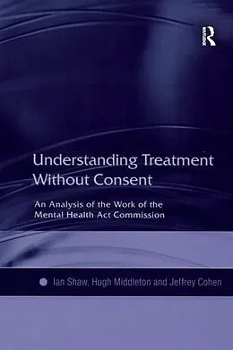 E-Book (epub) Understanding Treatment Without Consent von Ian Shaw, Hugh Middleton