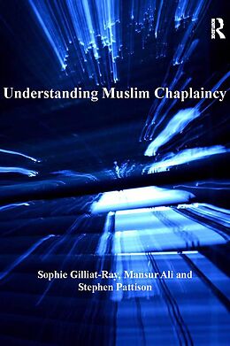 E-Book (pdf) Understanding Muslim Chaplaincy von Sophie Gilliat-Ray, Mansur Ali
