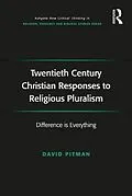 E-Book (pdf) Twentieth Century Christian Responses to Religious Pluralism von David Pitman
