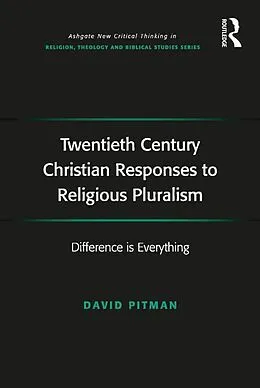 E-Book (pdf) Twentieth Century Christian Responses to Religious Pluralism von David Pitman
