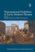 E-Book (epub) Transnational Mobilities in Early Modern Theater von Robert Henke, Eric Nicholson