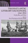 E-Book (pdf) Transatlantic Literary Exchanges, 1790-1870 von Julia M. Wright