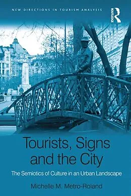 E-Book (epub) Tourists, Signs and the City von Michelle M. Metro-Roland