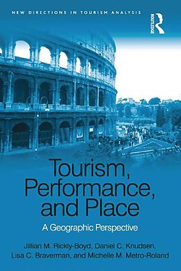E-Book (epub) Tourism, Performance, and Place von Jillian M. Rickly-Boyd, Daniel C. Knudsen, Lisa C. Braverman