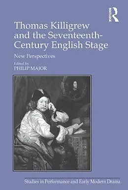 E-Book (epub) Thomas Killigrew and the Seventeenth-Century English Stage von Philip Major