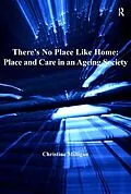 E-Book (pdf) There's No Place Like Home: Place and Care in an Ageing Society von Christine Milligan