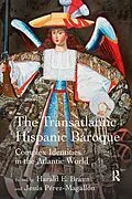 E-Book (epub) The Transatlantic Hispanic Baroque von Harald E. Braun, Jesús Pérez-Magallón