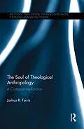 E-Book (epub) The Soul of Theological Anthropology von Joshua R. Farris