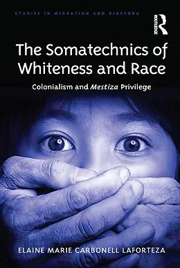 E-Book (epub) The Somatechnics of Whiteness and Race von Elaine Marie Carbonell Laforteza