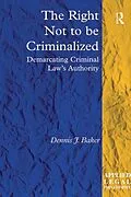 E-Book (pdf) The Right Not to be Criminalized von Dennis J. Baker