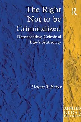 E-Book (pdf) The Right Not to be Criminalized von Dennis J. Baker