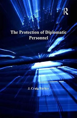 E-Book (epub) The Protection of Diplomatic Personnel von J. Craig Barker
