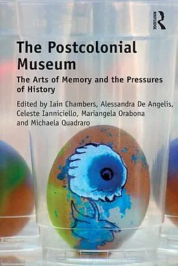 E-Book (pdf) The Postcolonial Museum von Iain Chambers, Alessandra De Angelis, Celeste Ianniciello