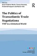 E-Book (pdf) The Politics of Transatlantic Trade Negotiations von Jean-Frederic Morin, Tereza Novotná, Frederik Ponjaert