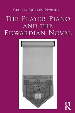 E-Book (epub) The Player Piano and the Edwardian Novel von Cecilia Bjorken-Nyberg