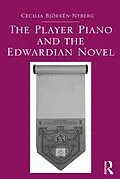 E-Book (pdf) The Player Piano and the Edwardian Novel von Cecilia Bjorken-Nyberg