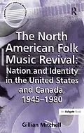E-Book (epub) The North American Folk Music Revival: Nation and Identity in the United States and Canada, 1945-1980 von Gillian Mitchell