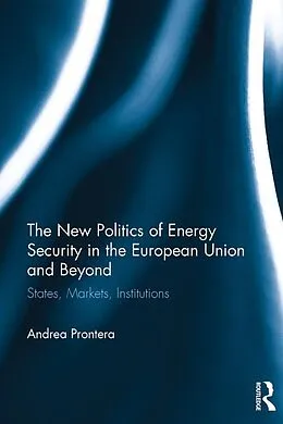 E-Book (epub) The New Politics of Energy Security in the European Union and Beyond von Andrea Prontera