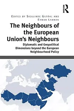 E-Book (pdf) The Neighbours of the European Union's Neighbours von Sieglinde Gstöhl, Erwan Lannon