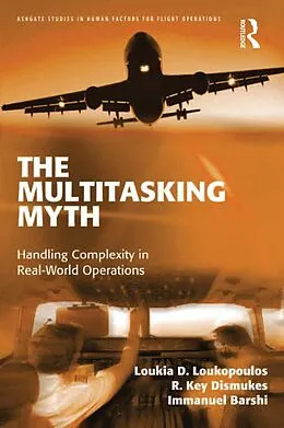 E-Book (epub) The Multitasking Myth von Loukia D. Loukopoulos, R. Key Dismukes, Immanuel Barshi