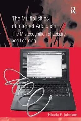 E-Book (epub) The Multiplicities of Internet Addiction von Nicola F. Johnson