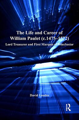 E-Book (epub) The Life and Career of William Paulet (c.1475-1572) von David Loades