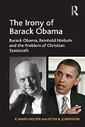 ePUB The Irony of Barack Obama von R. Ward Holder, Peter B. Josephson