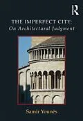 E-Book (pdf) The Imperfect City: On Architectural Judgment von Samir Younes