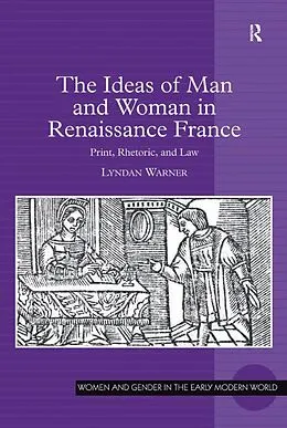 E-Book (pdf) The Ideas of Man and Woman in Renaissance France von Lyndan Warner