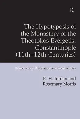 E-Book (epub) The Hypotyposis of the Monastery of the Theotokos Evergetis, Constantinople (11th-12th Centuries) von R. H. Jordan, Rosemary Morris