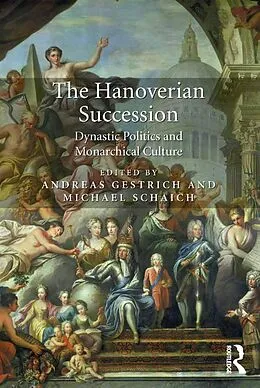 E-Book (pdf) The Hanoverian Succession von Andreas Gestrich, Michael Schaich