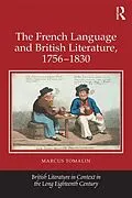 E-Book (pdf) The French Language and British Literature, 1756-1830 von Marcus Tomalin