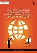E-Book (pdf) Fighting Fraud and Corruption in the Humanitarian and Global Development Sector von Oliver May