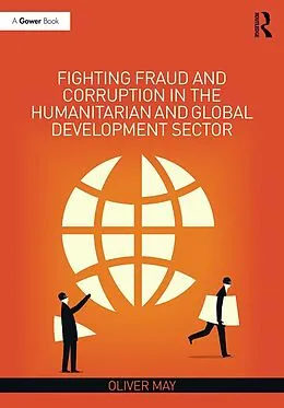 E-Book (pdf) Fighting Fraud and Corruption in the Humanitarian and Global Development Sector von Oliver May