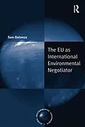 E-Book (epub) The EU as International Environmental Negotiator von Tom Delreux