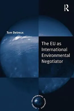 E-Book (epub) The EU as International Environmental Negotiator von Tom Delreux