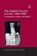 E-Book (epub) The English Convents in Exile, 1600-1800 von James E. Kelly