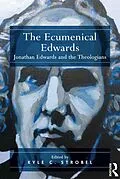 ePUB The Ecumenical Edwards von Kyle C. Strobel